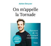 On m'appelle la Tornade: Parcours de vie d'un créatif encombrant