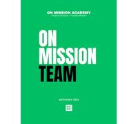 On Mission Team: Developing Teams That Multiply Leaders and Impact