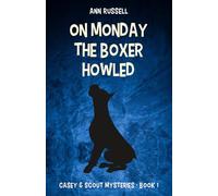 On Monday the Boxer Howled: A Casey and Scout Mystery: 1