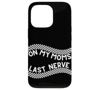 "On my Moms last nerve Funny Cute Toddler or Baby Custodia per iPhone 13 Pro