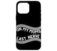 "On my Moms last nerve Funny Cute Toddler or Baby Custodia per iPhone 16 Pro Max