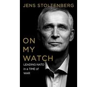 On My Watch: Leading NATO in a Time of War