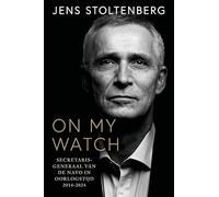 On my watch: Secretaris-generaal van de NAVO in oorlogstijd 2014-2024