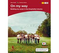 On my way. Building my career in the hospitality industry. Per le Scuole superiori. Con e-book [Lingua inglese]