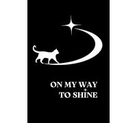 ON MY WAY TO SHINE - Cat Vibe: Notebook To Write In For Men and Women, Motivational And Inspirational Notebook,Motivation Gratitude, Gift Perfect For ... For Cat Lovers,Black Notebook
