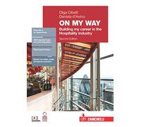 On my way. Volume unico. Building my career in the hospitality industry. Per le Scuole superiori. Con Contenuto digitale (fornito elettronicamente)