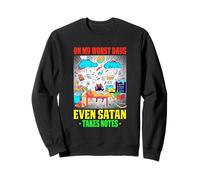 ON MY WORST DAYS EVEN SATAN TAKES NOTES Felpa