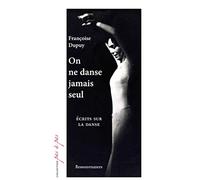 On ne danse jamais seul: Ecrits sur la danse