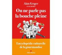 On ne parle pas la bouche pleine: Encyclopédie culturelle de la gourmandise