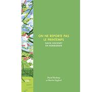 On ne reporte pas le printemps: David Hockney en Normandie