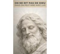 On ne rit pas de Dieu: (mais on peut rire avec Lui)