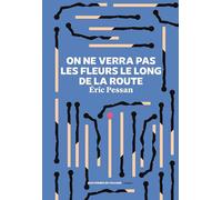 On ne verra pas les fleurs le long de la route: Centon des révoltes fiévreuses