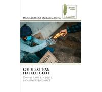 ON N'EST PAS INTELLIGENT: On vit sans stabilité, sans indépendance