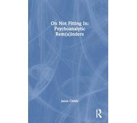 On Not Fitting In: Psychoanalytic Rem(a)inders