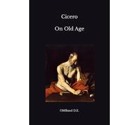 On Old Age: Cato Maior de Senectute (Unabridged Edition)