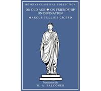On Old Age, On Friendship, On Divination: Latin and English Parallel Translation (Hopkins Classical Collection)