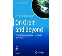 On Orbit and Beyond: Psychological Perspectives on Human Spaceflight: 29