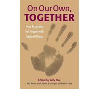On Our Own, Together: Peer Programs For People With Mental Illness