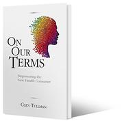 On Our Terms: Empowering the New Health Consumer