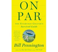 On Par: The Everyday Golfer's Survival Guide