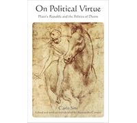 On Political Virtue: Plato's Republic and the Politics of Desire
