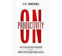 On Productivity: The Collective Wisdom of the Most Efficient Man Alive