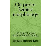 On proto-Semitic morphology: the original lexical bases of Archaic Semitic