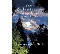 ON: Reflections on Life, Love and Loss