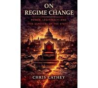On Regime Change: Power, Legitimacy, and the Survival of the State