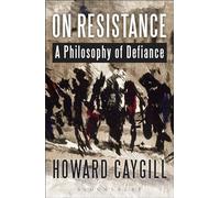 On Resistance: A Philosophy of Defiance