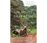 Charlie Walker On Roads That Echo (Tascabile)