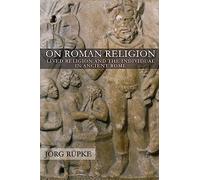 On Roman Religion: Lived Religion and the Individual in Ancient Rome