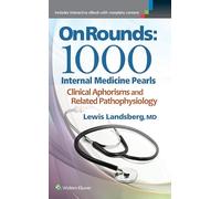 On Rounds: 1000 Internal Medicine Pearls: Clinical Aphorisms and Related Pathophysiology