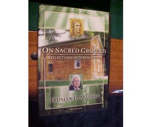 On Sacred Ground: Reflections on Joseph Smith, Disks 7-8