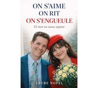 On s'aime, on rit, on s'engueule: Et rien ne nous sépare