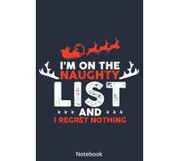 On Santa's Naughty List and I regret Nothing Notebook: Notebook for School Assignments and Writing