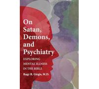 On Satan, Demons, and Psychiatry: Exploring Mental Illness in the Bible