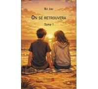 On se retrouvera: Tome 1