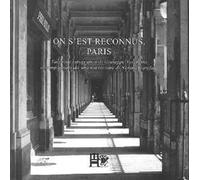 On s'est reconnus, Paris. Taccuino fotografico di Giuseppe Varchetta accompagnato da una narrazione di Nerina Garofalo