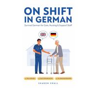 On Shift in German: Survival German for Care, Nursing & Support Staff