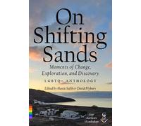 On Shifting Sands: Moments of Change, Exploration and Discovery - LGBTQ anthology