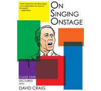 On Singing Onstage: Class One - Lectures With David Craig