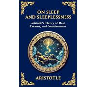 On Sleep and Sleeplessness: Aristotle's Theory of Rest, Dreams, and Consciousness (Large Print Deluxe Edition For Easy Reading): 52