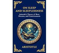 On Sleep and Sleeplessness: Aristotle's Theory of Rest, Dreams, and Consciousness (Large Print Deluxe Hardcover Edition For Easy Reading): 52