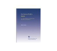 On Some of Life's Ideals: On A Certain Blindness in Human Beings What Makes A Life Significant,