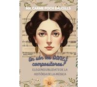 On són les dones compositores?: Els genis oblidats a la història de la música