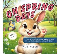 On Spring Days: A Cozy Springtime Read-Aloud About Friendship & Fresh Starts