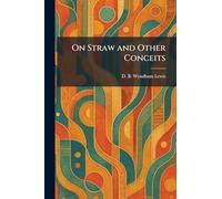 On Straw and Other Conceits