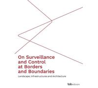 ON SURVEILLANCE AND CONTROL AT BORDERS AND BOUNDARIES. LANDSCAPE, INFRASTRUCTURE