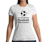 On The 8th Giorno Calcio Era Creato - Donna T-Shirt - Footie Player Ventola Love